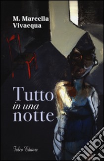 Tutto in una notte libro di Vivacqua Maria Marcella