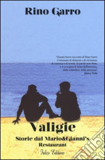 Valigie. Storie dal Mario&Gianni's Restaurant. Ediz. italiana e inglese libro di Garro Rino