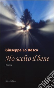 Ho scelto il bene libro di Lo Bosco Giuseppe