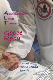 Gocce rosa libro di Rende A. M. (cur.)