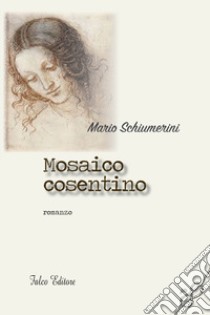 Mosaico cosentino libro di Schiumerini Mario