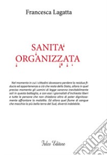 Sanità organizzata libro di Lagatta Francesca