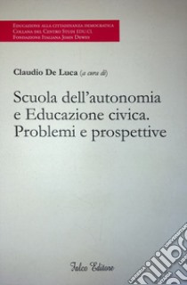 Scuola dell'autonomia e Educazione civica. Problemi e prospettive libro di De Luca C. (cur.)