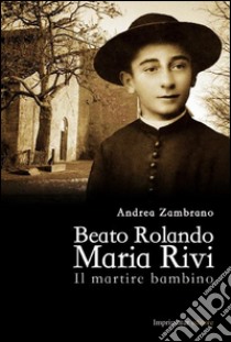 Beato Rolando Maria Rivi libro di Zambrano Andrea