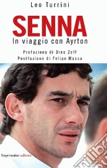 Senna. In viaggio con Ayrton libro di Turrini Leo