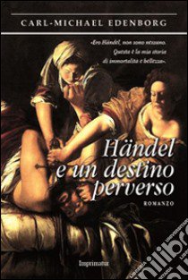 Händel e un destino perverso libro di Edenborg Carl M.