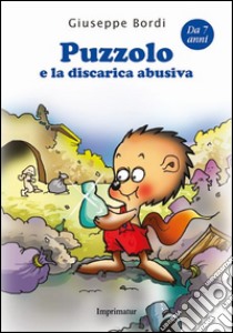 Puzzolo e la discarica abusiva libro di Bordi Giuseppe