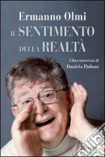 Il sentimento della realtà libro di Olmi Ermanno