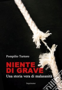 Niente di grave libro di Turtoro Pompilio