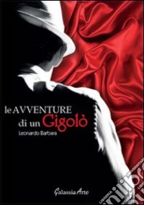 Le avventure di un gigolò libro di Barbara Leonardo