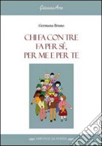 Chi fa con tre fa per Sé, per me e per te libro di Bruno Germana