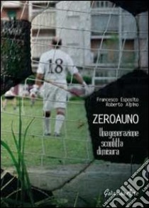 Zeroauno. Una generazione sconfitta di misura libro di Esposito Francesco; Alpino Roberto