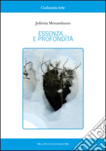 Essenza... e profondità libro di Moranduzzo Julietta