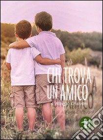 Chi trova un amico libro di Chiavoni Alberto