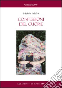 Confessioni del cuore libro di Salzillo Michela