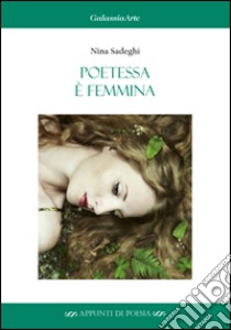 Poetessa è femmina libro di Sadeghi Nina