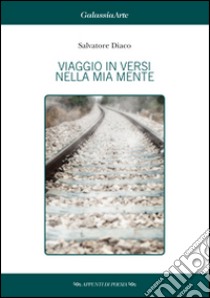 Viaggio in versi nella mia mente libro di Diaco Salvatore