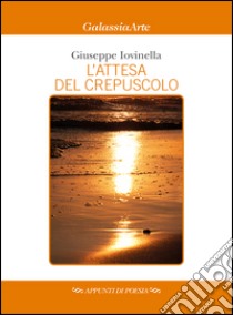 L'attesa del crepuscolo libro di Iovinella Giuseppe