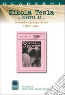 Scritti IX. Vol. 9: Colorado Springs Notes (1899-1900) libro di Tesla Nikola