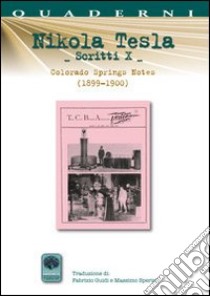 Scritti X. Vol. 10: Colorado Springs Notes (1899-1900) libro di Tesla Nikola