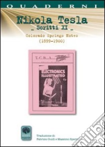 Scritti XI. Vol. 11: Colorando Springs Notes (1899-1900) libro di Tesla Nikola