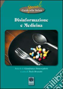 Disinformazione e medicina libro di Domenighetti Gianfranco; Brunetti P. (cur.)