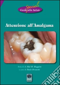 Attenzione all'amalgama. Riedizione degli opuscoli di Carteduemila n° 6, 11 e 16 libro di Brunetti Paolo; Huggins Hal H.