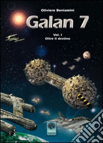 Oltre il destino. Galan 7. Vol. 1 libro di Beniamini Oliviero