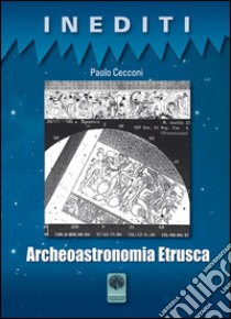 Archeoastronomia etrusca libro di Cecconi Paolo