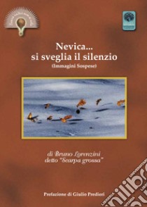 Nevica... si sveglia il silenzio. (Immagini Sospese) libro di Scarpa Grossa