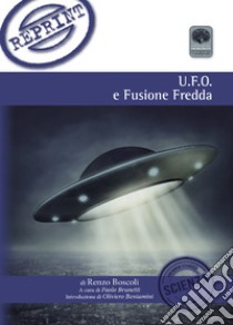 U.F.O. e fusione fredda libro di Boscoli Renzo; Brunetti P. (cur.)