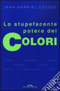 Lo stupefacente potere dei colori libro di Causse Jean-Gabriel