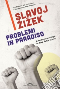 Problemi in paradiso. Il comunismo dopo la fine della storia libro di Zizek Slavoj