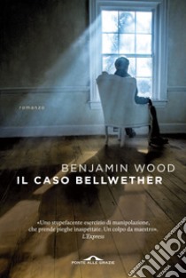 Il caso Bellwether libro di Wood Benjamin