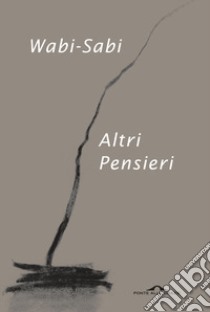 Wabi-sabi. Altri pensieri libro di Koren Leonard