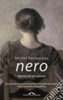 Nero. Storia di un colore libro di Pastoureau Michel