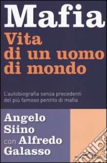 Mafia. Vita di un uomo di mondo libro di Siino Angelo; Galasso Alfredo