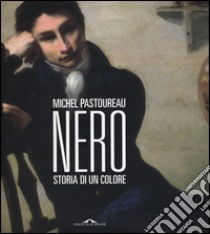 Nero. Storia di un colore libro di Pastoureau Michel