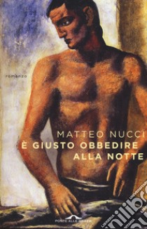 È giusto obbedire alla notte libro di Nucci Matteo