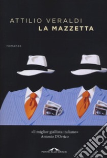 La mazzetta libro di Veraldi Attilio