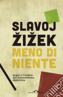 Meno di niente. Hegel e l'ombra del materialismo dialettico. Vol. 1-2 libro di Zizek Slavoj