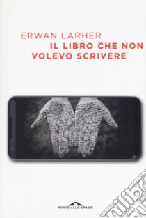 Il libro che non volevo scrivere libro di Larher Erwan