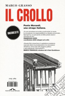 Il crollo. Ponte Morandi, una strage italiana libro di Grasso Marco