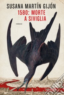 1580: morte a Siviglia libro di Martín Gijón Susana