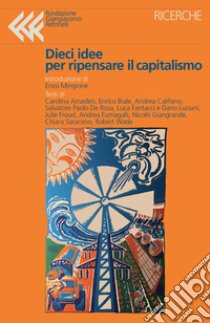 Dieci idee per ripensare il capitalismo libro