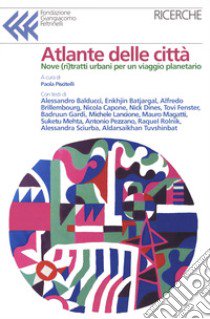 Atlante delle città. Dieci ritratti urbani per un viaggio planetario libro di Balducci Alessandro; Mehta Suketu; Rolnik Raquel