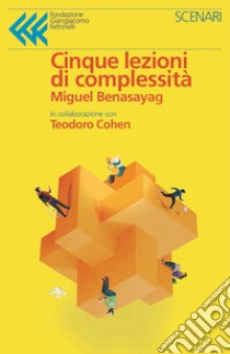 Cinque lezioni di complessità libro di Benasayag Miguel; Cohen Teodoro