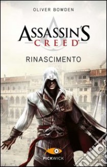 Assassin's Creed. Rinascimento libro di Bowden Oliver