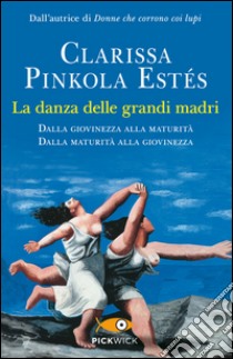 La danza delle grandi madri libro di Pinkola Estés Clarissa