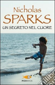 Un segreto nel cuore libro di Sparks Nicholas